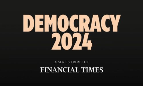 democracy 2024 Financial Times